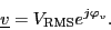 \\underline{v}=V_{\\mathrm{RMS}}e^{j\\varphi_{v}}.