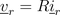 \\underline{v}_{r}=R\\underline{i}